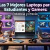Una infografía dividida para un artículo sobre las 7 mejores laptops que equilibran el estudio y el juego. La imagen muestra a una mujer estudiando a la izquierda y a un hombre jugando a la derecha, con un texto de título grande que dice "Las 7 Mejores Laptops para Estudiantes y Gamers: Potencia y Precio". En el fondo, hay siete laptops numeradas del 1 al 7 exhibidas en estantes, que ilustran una lista de opciones que balancean el rendimiento y el precio