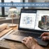 Te presentamos los 5 mejores modelos de laptops actuales para tu carrera de arquitectura